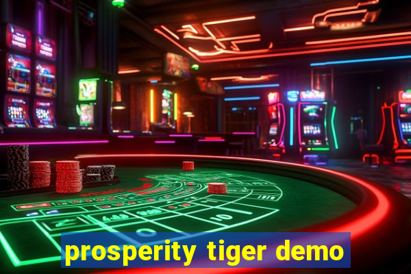 prosperity tiger demo